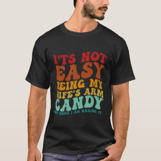 Camiseta No Es Fácil Ser El Candy De Mi Brazo Pero Aquí Est