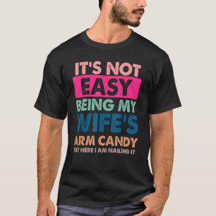 Camiseta No Es Fácil Ser el Caramelo para el Brazo de Mi Es