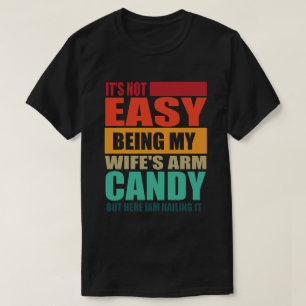 Camiseta No Es Fácil Ser el Caramelo para el Brazo de Mi Es