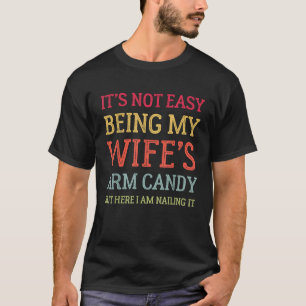 Camiseta No Es Fácil Ser el Caramelo para el Brazo de Mi Es