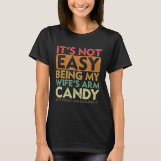 Camiseta No Es Fácil Ser El Caramelo Para El Brazo De Mi Es