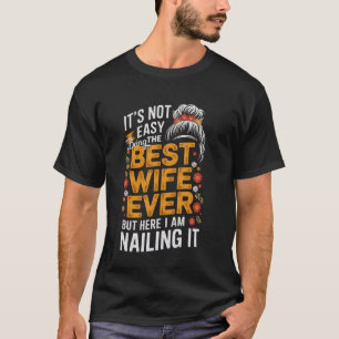 Camiseta No Es Fácil Ser La Mejor Esposa Del Mundo Pelo Des