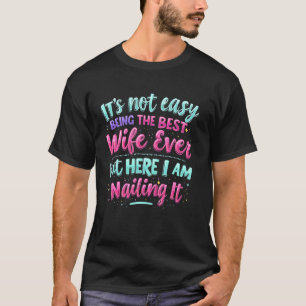 Camiseta No Es Fácil Ser La Mejor Esposa Del Mundo Pero Aqu