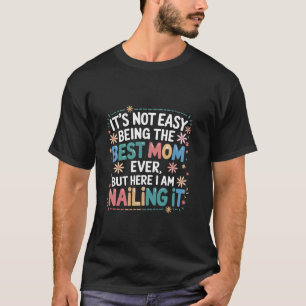 Camiseta No Es Fácil Ser La Mejor Mamá De Todas
