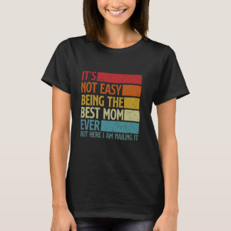 Camiseta No es fácil ser la mejor mamá de todos los tiempos