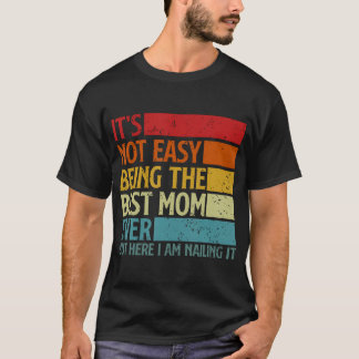 Camiseta No Es Fácil Ser La Mejor Mamá Del Mundo Pero Aquí