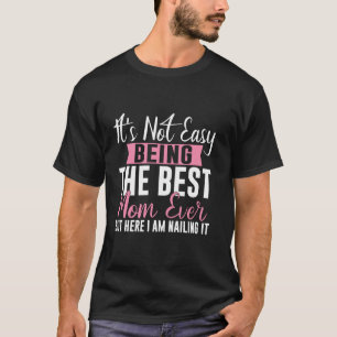 Camiseta No Es Fácil Ser La Mejor Mamá Del Mundo Pero Aquí