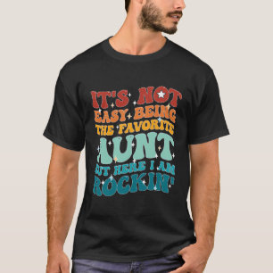 Camiseta No Es Fácil Ser La Tía Favorita Pero Aquí Estoy.