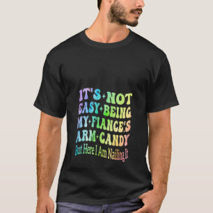 Camiseta No es fácil ser mi prometida es el arm Candy Valen