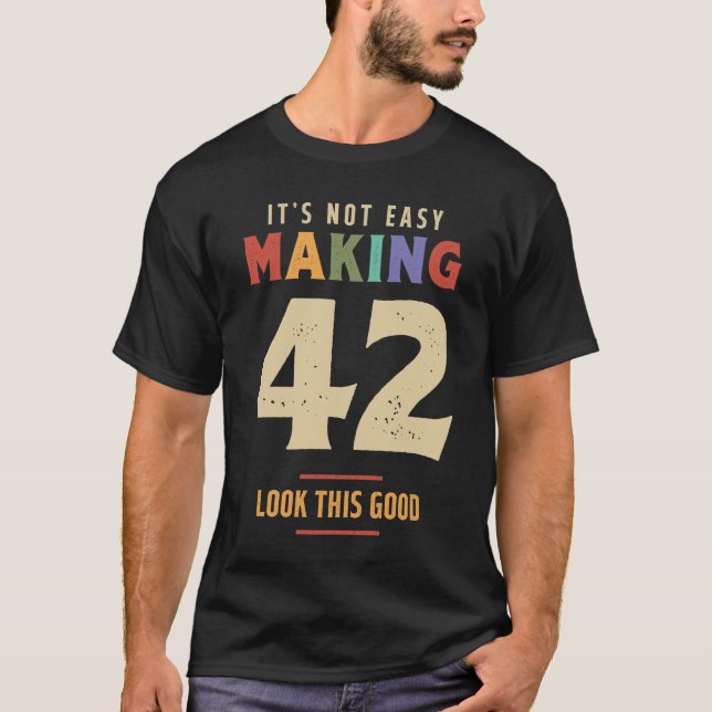 Camiseta No es fácil tener 42 años - 42 años (Anverso)