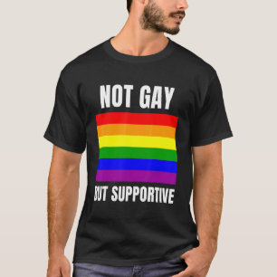 Camiseta No es gay, pero apoya el apoyo de la bandera LGBTQ