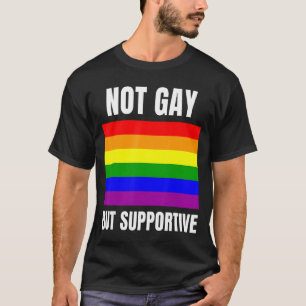Camiseta No es gay, pero apoya el apoyo de la bandera LGBTQ