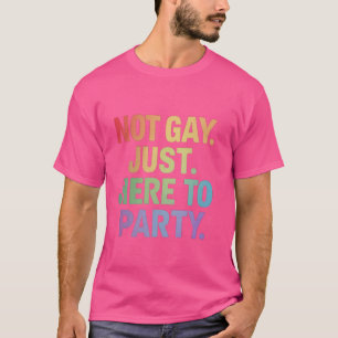 Camiseta No es gay, sólo por aquí al Fiesta aliado directo