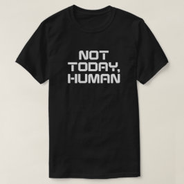 Camiseta No es hoy la cita graciosa, sarcástica e introvert