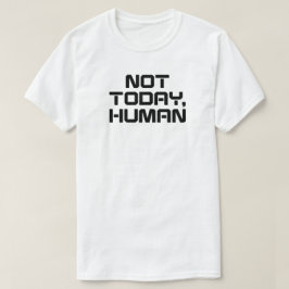 Camiseta No es hoy la cita graciosa, sarcástica e introvert