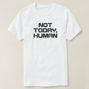 Camiseta No es hoy la cita graciosa, sarcástica e introvert