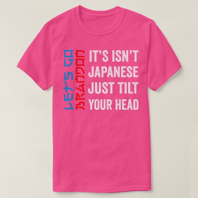 Camiseta No Es Japonés Simplemente Incline La Cabeza Vamos  (Diseño del anverso)