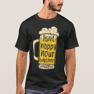Camiseta No es la hora feliz en cualquier momento Mega Pint