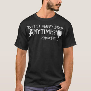 Camiseta ¿No es la hora feliz todo el tiempo Mega Pint?