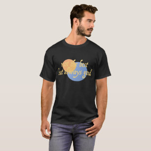 Camiseta No es lo mejor, pero siempre bueno, creativo