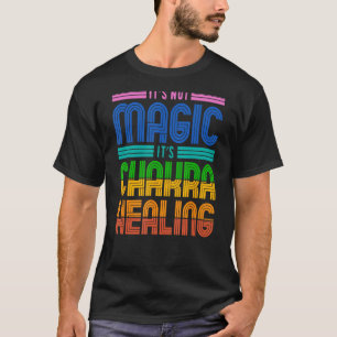 Camiseta No es magia es que Chakra esté curando el grito es