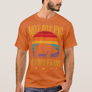 Camiseta No es mi cerdo, no es mi granjero divertido de cer
