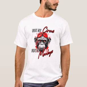Camiseta No es mi circo ni mis monos