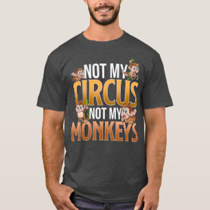 Camiseta No es mi circo, no es mi mono gracioso