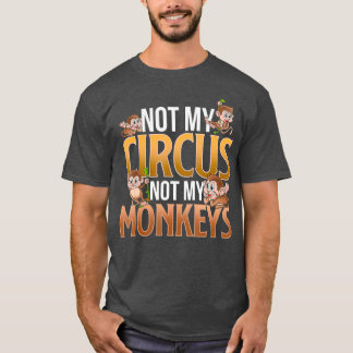 Camiseta No es mi circo, no es mi mono gracioso