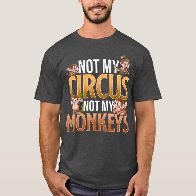 Camiseta No es mi circo, no es mi mono gracioso (Anverso)
