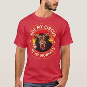 Camiseta No es mi circo, no es mi mono. Gráfica graciosa de