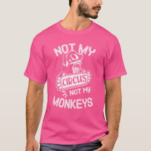 Camiseta No es mi circo, no los monos citan el mono animal