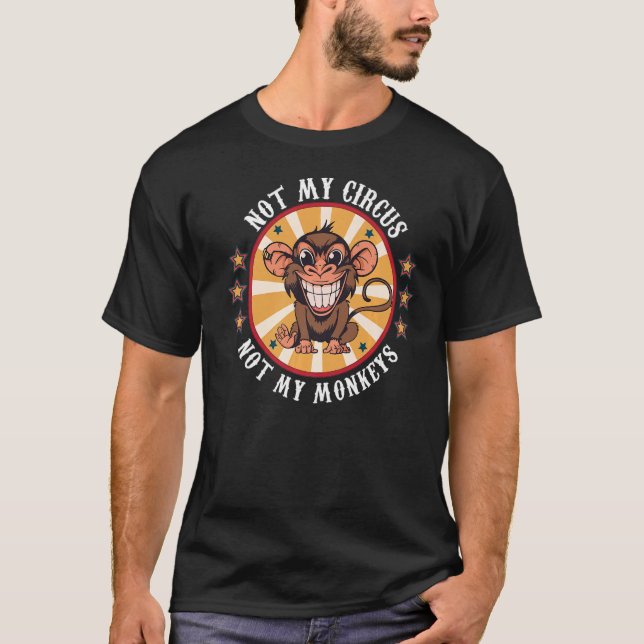 Camiseta No es mi circo, no mi mono cita a los hombres (Anverso)
