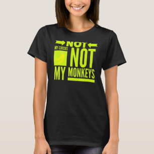 Camiseta No es mi circo, no mis monos