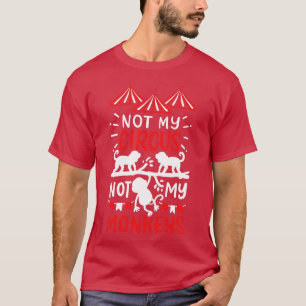 Camiseta No es mi circo, no mis monos