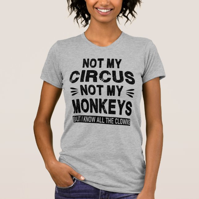 Camiseta No es mi Circo. No mis monos. Pero conozco todos l (Anverso)