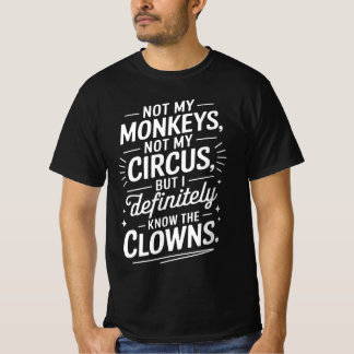 Camiseta No es mi circo, no mis monos, pero definitivamente