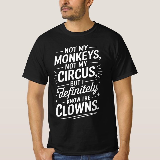 Camiseta No es mi circo, no mis monos, pero definitivamente (Anverso)