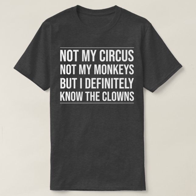 Camiseta No es mi circo, no mis monos, pero definitivamente (Diseño del anverso)