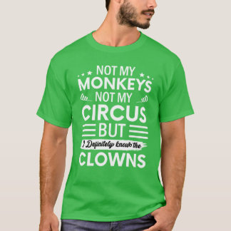 Camiseta No es mi Circo no mis Monos Pero definitivamente c