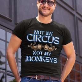 Camiseta No es mi circo, no mis monos son hombres al estilo