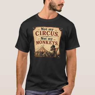 Camiseta No Es Mi Circo No Son Mis Monos