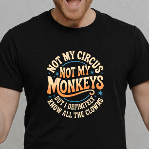 Camiseta No Es Mi Circo, No Son Mis Monos, Divertido Sarcás