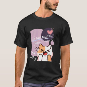 Camiseta No Es Mi Culpa Meow Meow Por Gato Pandilla