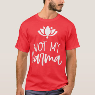 Camiseta No es mi Karma Spiritual Lotus Design Karma Mom Fr