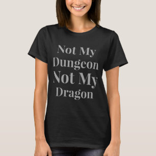Camiseta No es mi mazmorra, no es mi dragón