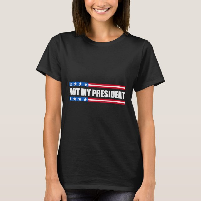 Camiseta No es mi presidente _ No mi voz, no mi valor (Anverso)