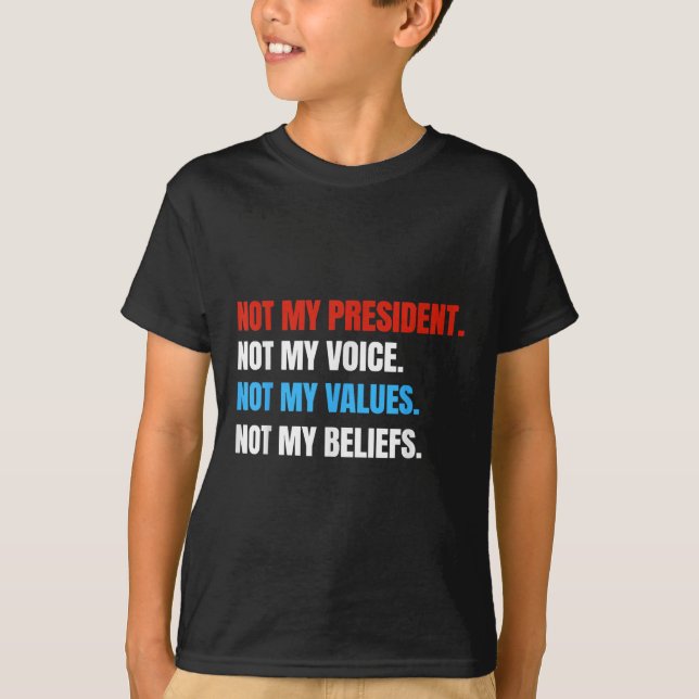 Camiseta No es mi presidente, no mi voz, no mis valores (Anverso)