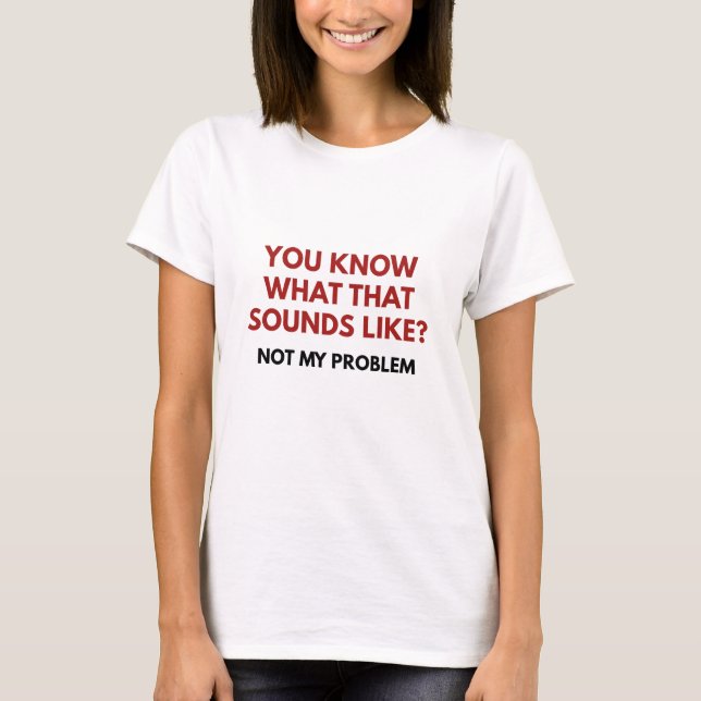 Camiseta No es mi problema (Anverso)