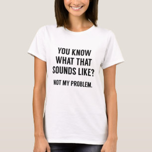 Camiseta No es mi problema